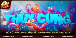 Nổ Hũ Thủy Cung - Bí Quyết Chinh Phục Đại Dương 2026