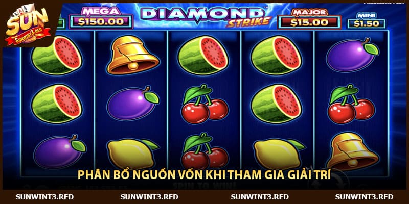 Phân bổ nguồn vốn khi tham gia giải trí